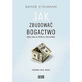 Jak zbudować bogactwo oraz jak je później zachować