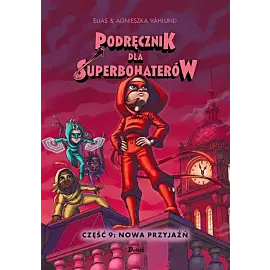 Podręcznik dla superbohaterów. Część 9: Nowa przyjaźń