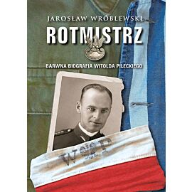 Rotmistrz Ilustrowana biografia Witolda Pileckiego