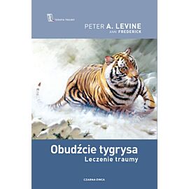 Obudźcie tygrysa. Leczenie traumy wyd. 2