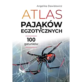 Atlas pająków egzotycznych. 100 gatunków