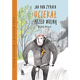 Jak pan Żyrafa uciekał przed wojną