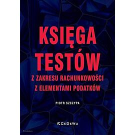 Księga testów z zakresu rachunkowości z elementami podatków