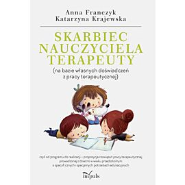 Skarbiec nauczyciela-terapeuty (na bazie własnych doświadczeń z pracy terapeutycznej)