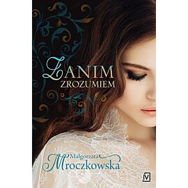 Zanim zrozumiem
