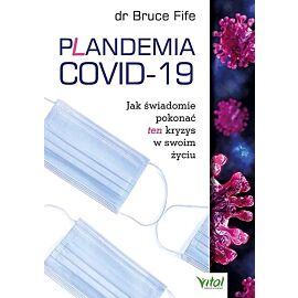Plandemia covid-19. Jak świadomie pokonać ten kryzys w swoim życiu