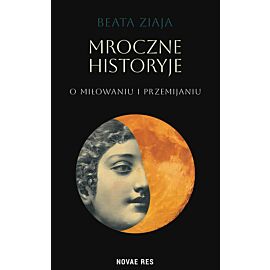Mroczne historyje o miłowaniu i przemijaniu