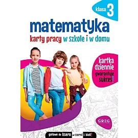 Matematyka. Karty pracy w szkole i w domu. Klasa 3