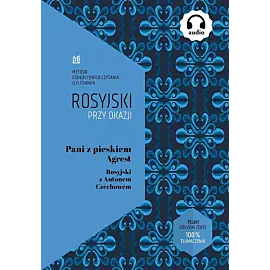 Pani z pieskiem. Agrest. Rosyjski z Antonem Czechowem