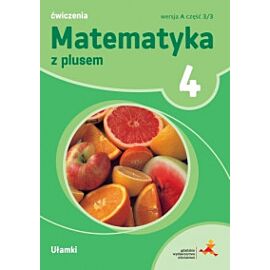 Matematyka z plusem ćwiczenia dla klasy 4 ułamki szkoła podstawowa