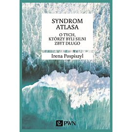 Syndrom Atlasa. O tych, którzy byli silni zbyt długo.