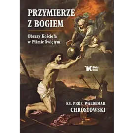 Przymierze z bogiem. Obrazy kościoła w piśmie świętym