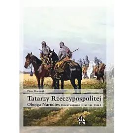 Tatarzy Rzeczypospolitej Obojga Narodów. Tom I
