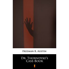 Dr. Thorndyke’s Case-Book (e-book)