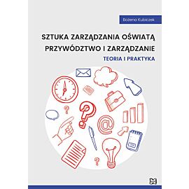 Sztuka zarządzania oświatą. Przywództwo i zarządzanie.