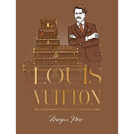 Louis Vuitton. The Illustrated World of a Fashion Icon
