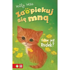 Zaopiekuj się mną. Gdzie jest Rudek?
