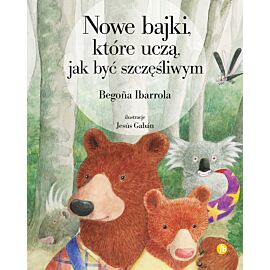 Nowe bajki, które uczą, jak być szczęśliwym wyd. 2