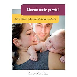 Mocno mnie przytul jak zbudować i utrzymać silną więź w rodzinie