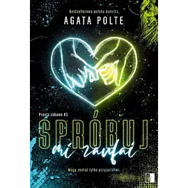 Spróbuj mi zaufać. Seria Prosta zabawa. Tom 3