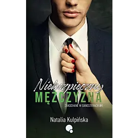 Niebezpieczny mężczyzna. Zakochane w gangsterach. Tom 4
