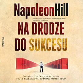 Na drodze do sukcesu. Podążaj ścieżką wyznaczoną przez prekursora rozwoju osobistego (audiobook MP3)