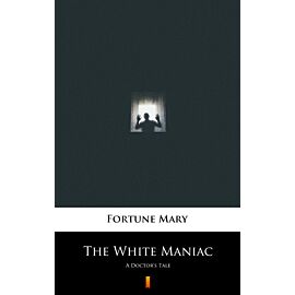 The White Maniac (e-book)