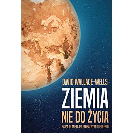 Ziemia nie do życia. Nasza planeta po globalnym ociepleniu (e-book)