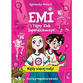 Emi i Tajny Klub Superdziewczyn. Nigdy więcej nudy