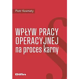 Wpływ pracy operacyjnej na proces karny
