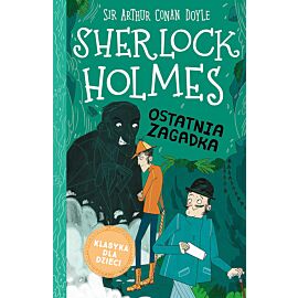 Ostatnia zagadka. Klasyka dla dzieci. Sherlock holmes. Tom 20
