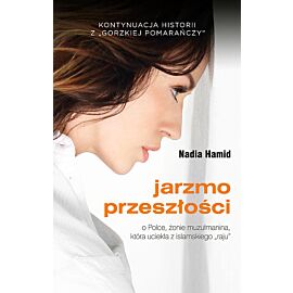 Jarzmo przeszłości. O Polce, żonie muzułmanina, która uciekła z islamskiego „raju”