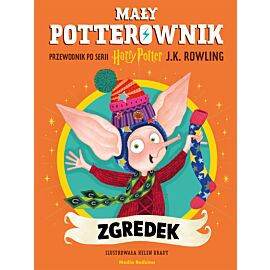 Mały potterownik. Zgredek. Przewodnik po serii Harry Potter. Harry Potter