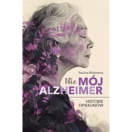 (Nie)mój alzheimer
