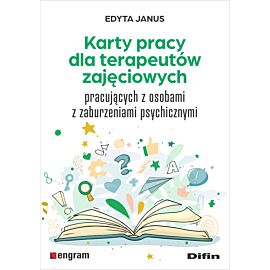 Karty pracy dla terapeutów zajęciowych pracujących z osobami z zaburzeniami psychicznymi