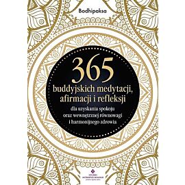 365 buddyjskich medytacji, afirmacji i refleksji dla uzyskania spokoju oraz wewnętrznej równowagi i