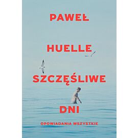 Szczęśliwe dni. Opowiadania wszystkie