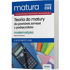 Matura 2026 Matematyka Teoria do matury Zakres rozszerzony Vademecum