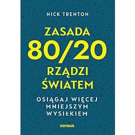 Zasada 80/20 rządzi światem. Osiągaj więcej mniejszym wysiłkiem (e-book)