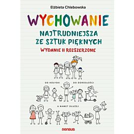 Wychowanie. Najtrudniejsza ze sztuk pięknych. Wydanie II rozszerzone (audiobook MP3)