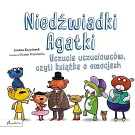 Niedźwiadki Agatki. Uczucia uczuciowców, czyli książka o emocjach