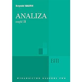 Analiza. Część II Ogólne struktury, funkcje algebraiczne, całkowanie, analiza tensorowa.
