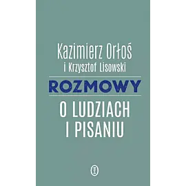 Rozmowy o ludziach i pisaniu