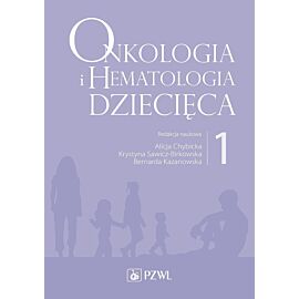 Onkologia i hematologia dziecięca. Tom 1