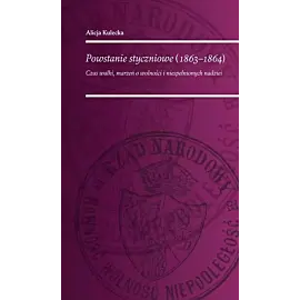 Powstanie Styczniowe 1863-1864 Czas walki marzeń o wolność i niespełnionych nadziei