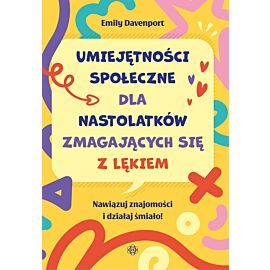 Umiejętności społeczne dla nastolatków zmagających się z lękiem