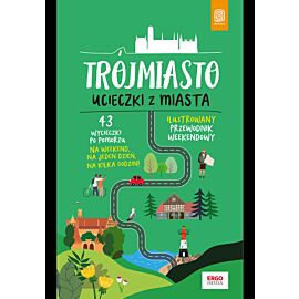 Trójmiasto. Ucieczki z miasta. Przewodnik weekendowy. Wydanie 1 (e-book)