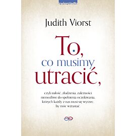 To, co musimy utracić,