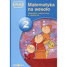 Matematyka na wesoło 2 Dodawanie i odejmowanie w zakresie 20
