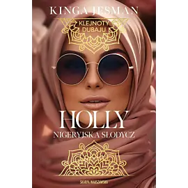 Klejnoty Dubaju. Holly. Nigeryjska Słodycz